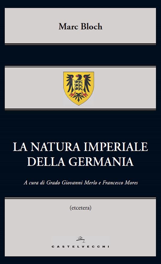 La natura imperiale della Germania - Marc Bloch,Grado Giovanni Merlo,Francesco Mores - ebook