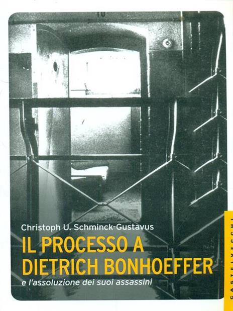 Il processo a Dietrich Bonhoeffer e l'assoluzione dei suoi assassini - Christoph Ulrich Schminck-Gustavus - 6