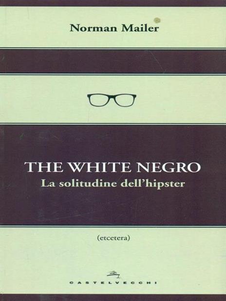 The white negro. La solitudine dell'hipster - Norman Mailer - copertina