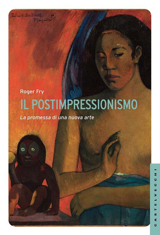 Il postimpressionismo. La promessa di una nuova arte - Roger Fry,Paolo Martore - ebook