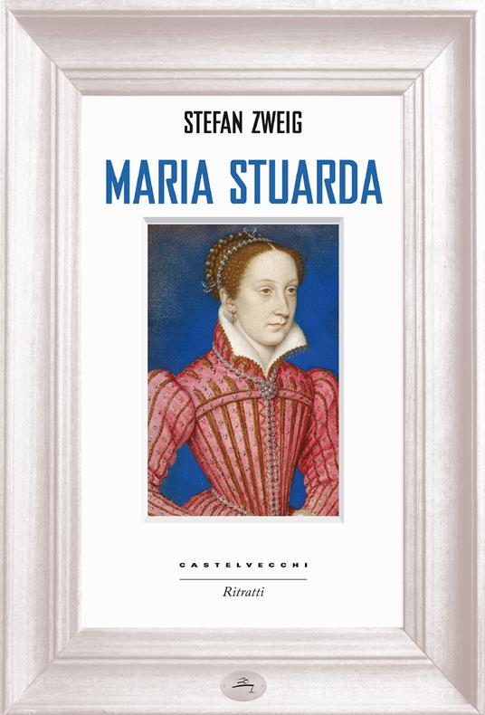 Maria Stuarda - Stefan Zweig,Lavinia Mazzucchetti - ebook