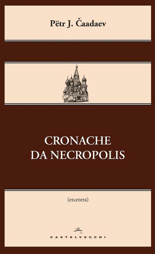 Cronache da Necropolis - Pëtr J. Caadaev,Angelo Tamborra - ebook