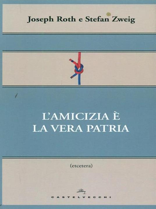 L'amicizia è la vera patria - Joseph Roth,Stefan Zweig - copertina