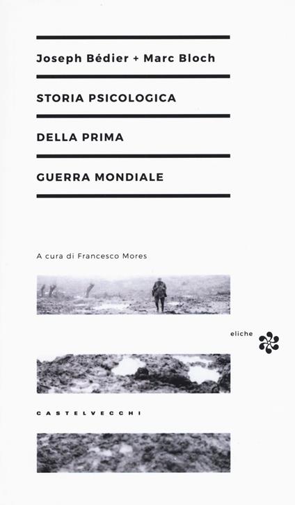 Storia psicologica della Prima Guerra Mondiale. L’uso delle false notizie nella Grande Guerra - Joseph Bédier,Marc Bloch - copertina