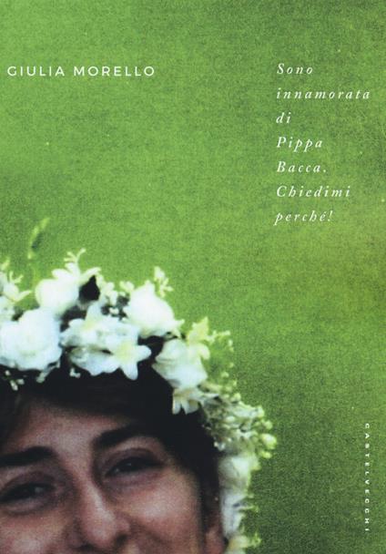 Sono innamorata di Pippa Bacca, chiedimi perché! - Giulia Morello - copertina