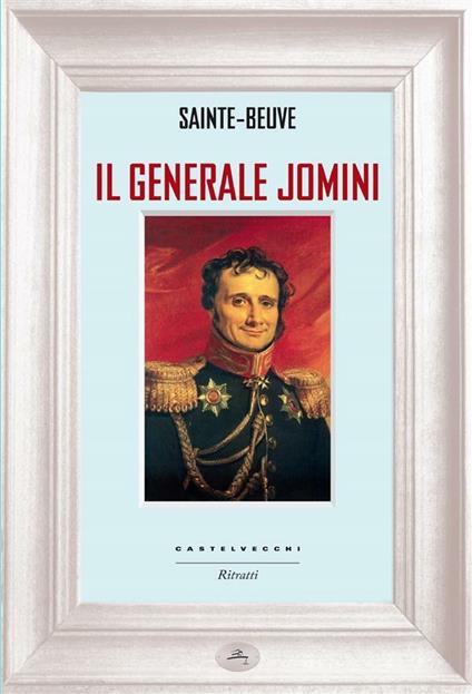 Il generale Jomini - Charles A. Sainte-Beuve,Massimiliano Borelli - ebook