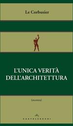 L' unica verità dell'architettura