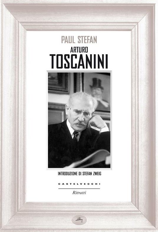 Arturo Toscanini - Paul Stefan,Matteo Chiarini - ebook