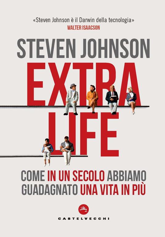 Extra life. Come in un secolo abbiamo guadagnato una vita in più - Steven Johnson - copertina