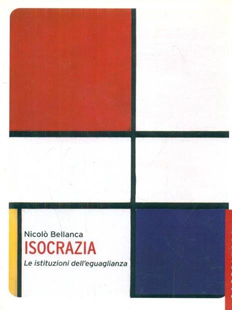 Isocrazia. Le istituzioni dell'eguaglianza - Nicolò Bellanca - 2