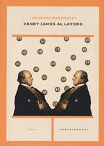 Henry James al lavoro