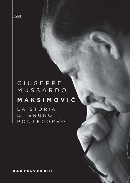 Maksimovič. La storia di Bruno Pontecorvo - Giuseppe Mussardo - copertina