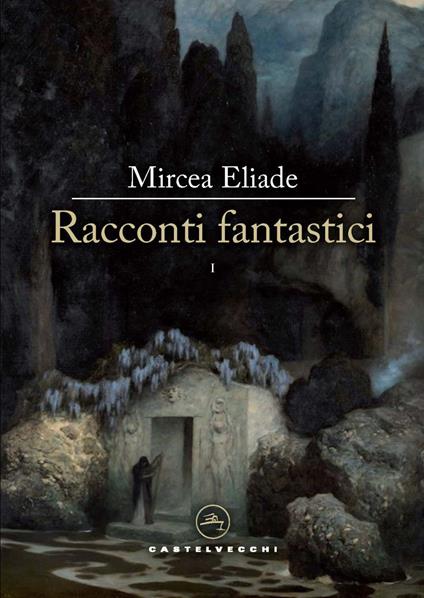 Racconti fantastici. Vol. 1 - Mircea Eliade - copertina
