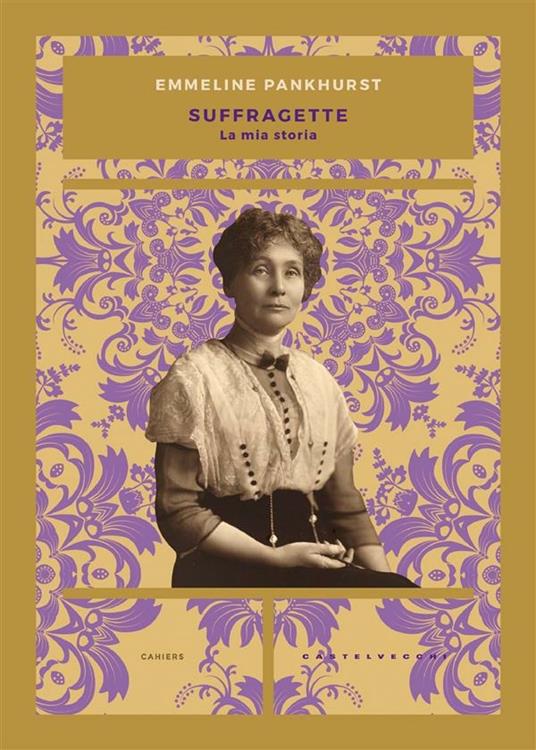 Suffragette. La mia storia - Emmeline Pankhurst,Gianluca Testani - ebook