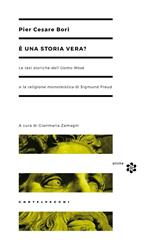 È una storia vera? Le tesi storiche dell'Uomo Mosè e la religione monoteistica di Sigmund Freud