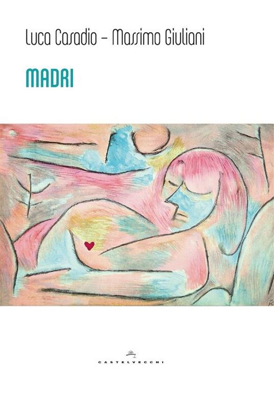Madri. Dal complesso di Edipo alle madri reali - Luca Casadio,Massimo Giuliani - ebook
