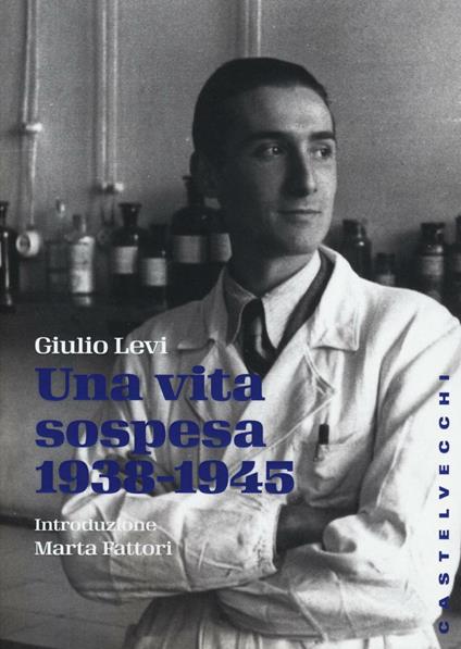 Una vita sospesa (1938-1945) - Giulio Levi - copertina