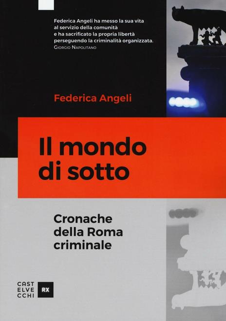 Il mondo di sotto. Cronache della Roma criminale - Federica Angeli - 3