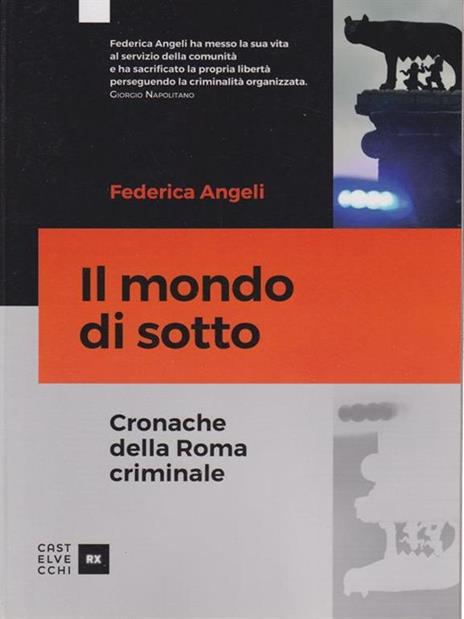 Il mondo di sotto. Cronache della Roma criminale - Federica Angeli - 4