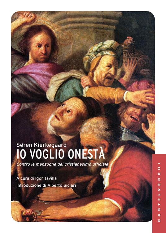 Io voglio onestà. Contro le menzogne del cristianesimo ufficiale - Søren Kierkegaard - copertina