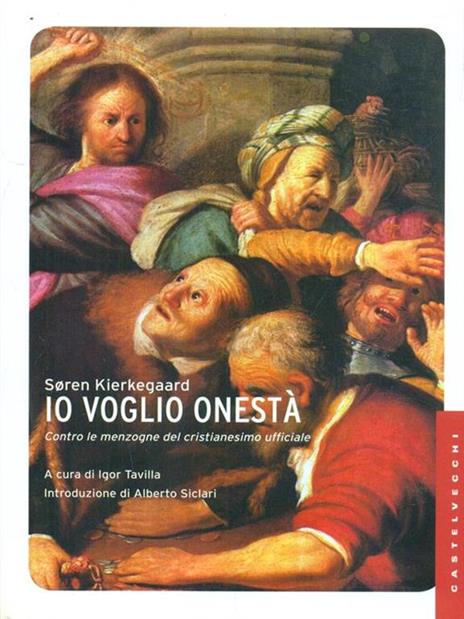 Io voglio onestà. Contro le menzogne del cristianesimo ufficiale - Søren Kierkegaard - 2