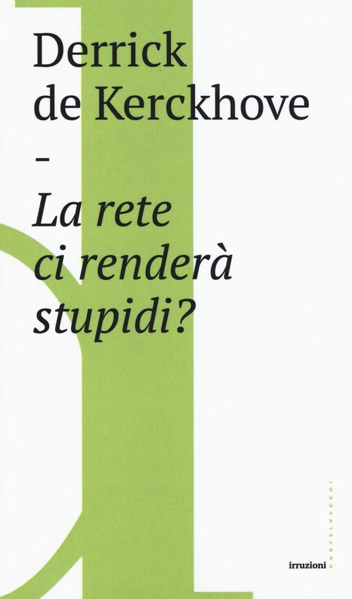 La rete ci renderà stupidi? - Derrick De Kerckhove - copertina