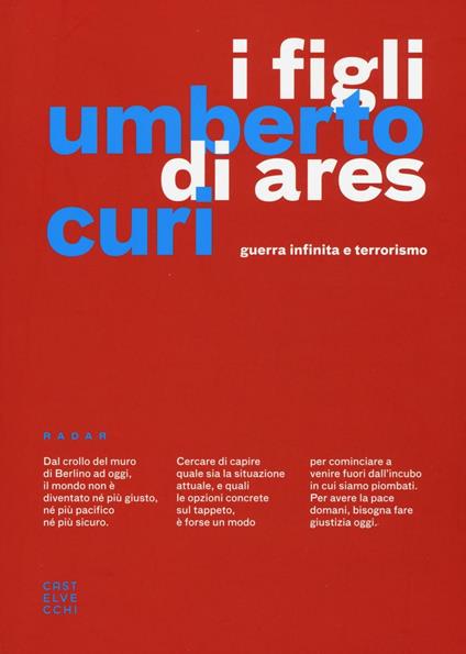 I figli di Ares. Guerra infinita e terrorismo - Umberto Curi - copertina