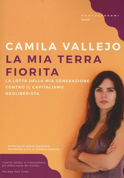 La mia terra fiorita. La lotta della mia generazione contro il capitalismo neoliberista - Camila Vallejo - copertina