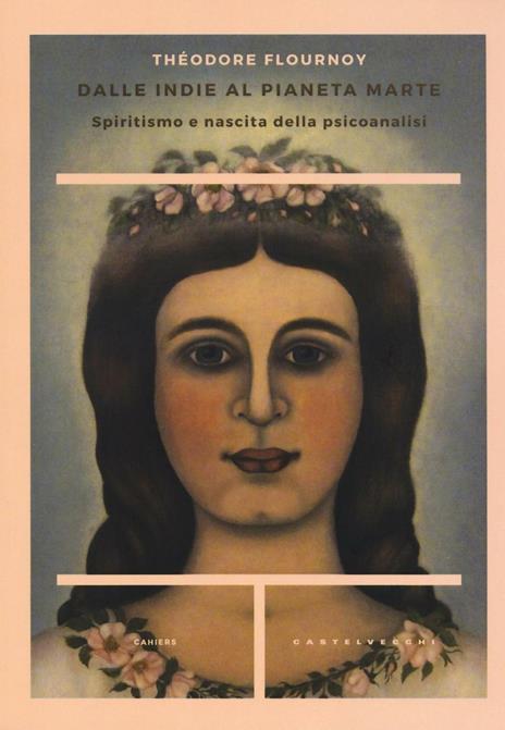 Dalle Indie al pianeta Marte. Spiritismo e nascita della psicoanalisi - Théodore Flournoy - copertina