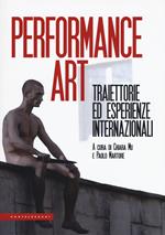 Performance art. Traiettorie ed esperienze internazionali