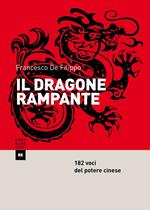 Il dragone rampante. 182 voci del potere cinese