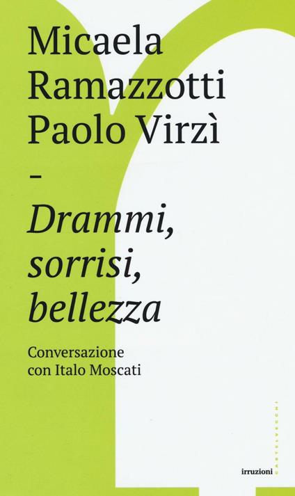 Drammi, sorrisi, bellezza. Conversazione con Italo Moscati - Micaela Ramazzotti,Paolo Virzì,Italo Moscati - copertina