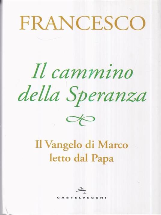 Il cammino della speranza. Il Vangelo di Marco letto dal papa - Francesco (Jorge Mario Bergoglio) - 3