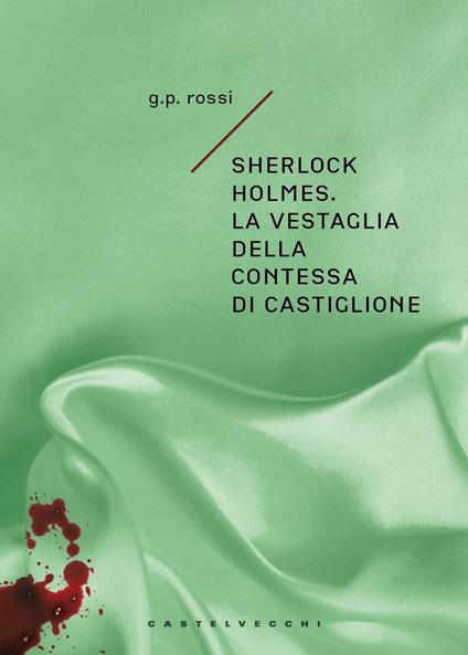 Sherlock Holmes. La vestaglia della contessa di Castiglione - G. P. Rossi - copertina