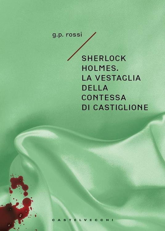 Sherlock Holmes. La vestaglia della contessa di Castiglione - G. P. Rossi - copertina
