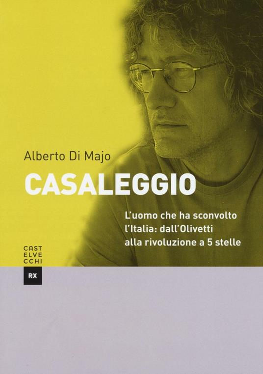 Casaleggio. L'uomo che ha cambiato l'Italia: dall'Olivetti alla rivoluzione a 5 stelle - Alberto Di Majo - copertina