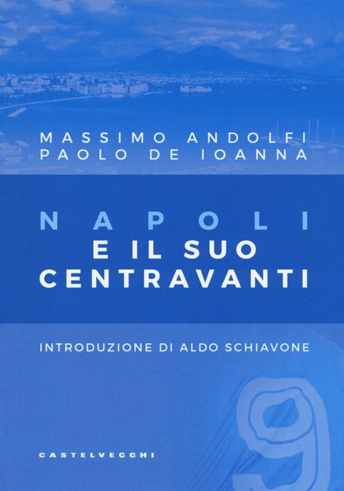 Napoli e il suo centravanti - Massimo Andolfi,Paolo De Ioanna - copertina