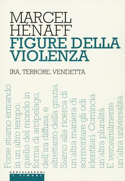 Figure della violenza. Ira, terrore, vendetta - Marcel Hénaff - copertina