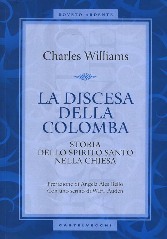 La discesa della colomba. Storia dello Spirito Santo nella Chiesa - Charles Williams - copertina