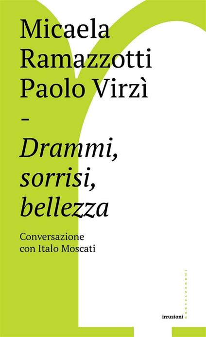 Drammi, sorrisi, bellezza. Conversazione con Italo Moscati - Italo Moscati,Micaela Ramazzotti,Paolo Virzì - ebook