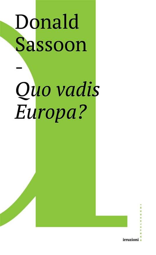 Quo vadis Europa? - Donald Sassoon,Leonardo Clausi - ebook