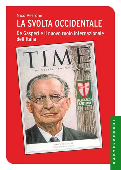 La svolta occidentale. De Gasperi e il nuovo ruolo internazionale dell'Italia - Nico Perrone - copertina