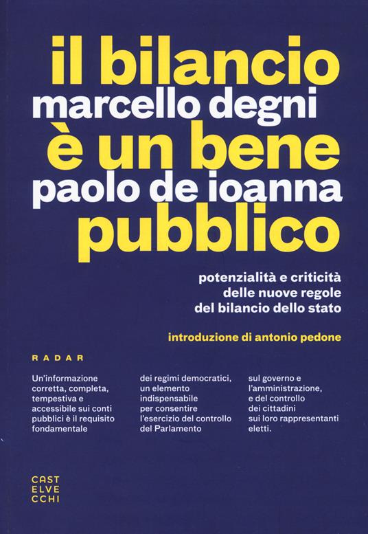 Il bilancio è un bene pubblico. Potenzialità e criticità delle nuove regole del bilancio dello Stato - Marcello Degni,Paolo De Ioanna - copertina