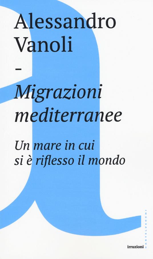 Migrazioni mediterranee. Un mare in cui si è riflesso il mondo - Alessandro Vanoli - copertina