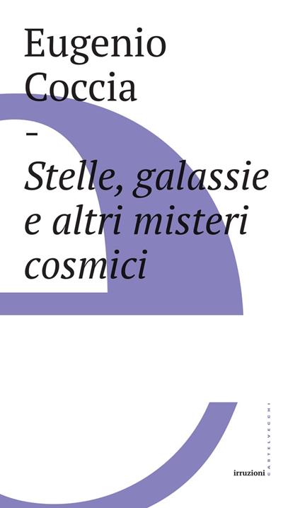Stelle, galassie e altri misteri cosmici - Eugenio Coccia - ebook