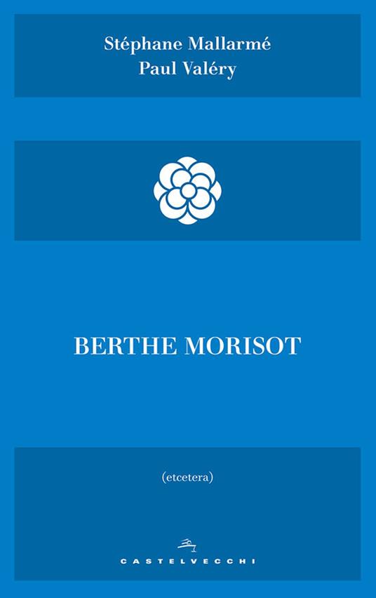 Berthe Morisot - Stéphane Mallarmé,Paul Valéry,Jessica Perna,Paolo Martore - ebook