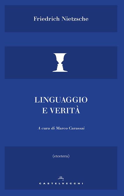 Linguaggio e verità - Friedrich Nietzsche,Marco Carassai - ebook