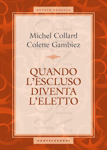 Quando l'escluso diventa l'eletto - Michel Collard,Colette Gambiez - copertina