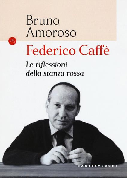 Federico Caffè. Le riflessioni della stanza rossa - Bruno Amoroso - copertina
