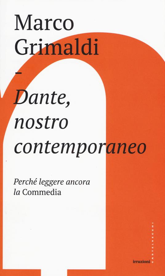 Dante, nostro contemporaneo. Perché leggere ancora la «Commedia» - Marco Grimaldi - copertina